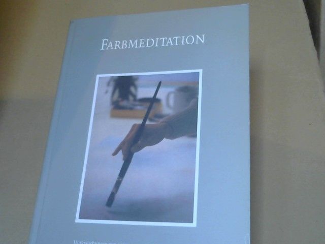 Rose Maria Pütz: Farbmeditation : Untersuchungen von potenzierten Verfahren meditativer Malabläufe mit Pflanzenfarben als Basiserarbeitung für maltherapeutische Massnahmen