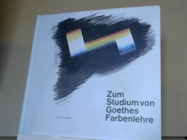 Heinrich O. Proskauer: Taschenbücher zum Studium von Goethes Farbenlehre; Teil: Bd. 1., Die durchs Prisma gesehenen Farben : Mit beigegebenen Versuchsprisma und mit schwarzweissen und sechsfarbigen Tafeln
