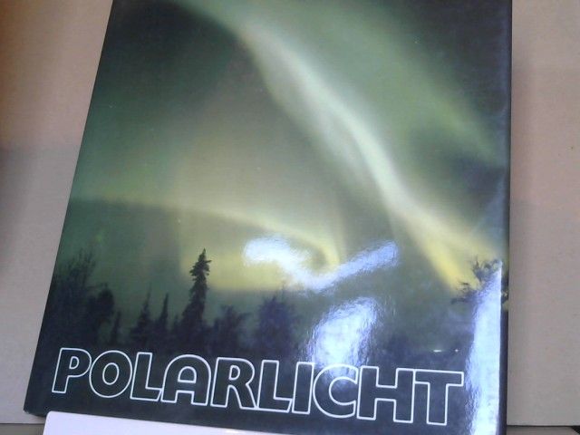 Harald (Mitwirkender) Falck-Ytter: Das Polarlicht : Nordlicht u. Südlicht in myth., naturwiss. u. apokalypt. Sicht