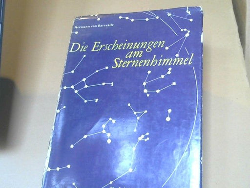 Hermann von Baravalle: Die Erscheinungen am Sternenhimmel : Lehrbuch d. Astronomie zum Selbststudium u.f.d. Unterricht