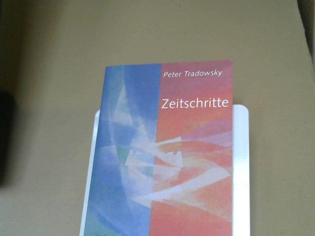 Peter Tradowsky: Zeitschritte : Jahrhundertrückblick - Jahrhundertvorblick