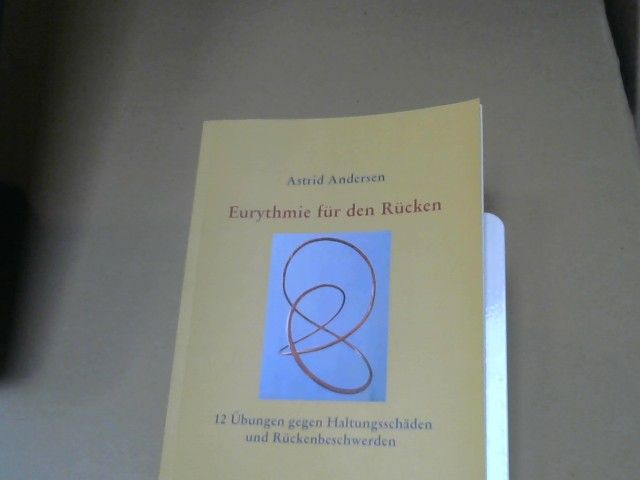 Astrid Andersen: Eurythmie für den Rücken : 12 Übungen gegen Haltungsschäden und Rückenbeschwerden