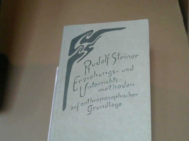 Rudolf Steiner: Erziehungs- und Unterrichtsmethoden auf anthroposophischer Grundlage : 9 öffentl. Vorträge, gehalten zwischen d. 23. Februar 1921 u. 16. September 1922 in verschiedenen Städten. GA 304