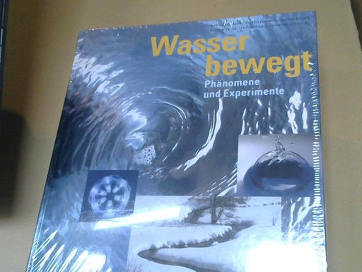 Andreas (Mitwirkender) Wilkens: Wasser bewegt : Phänomene und Experimente