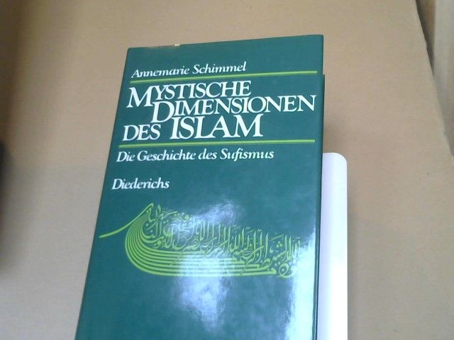 Annemarie Schimmel: Mystische Dimensionen des Islam : d. Geschichte d. Sufismus