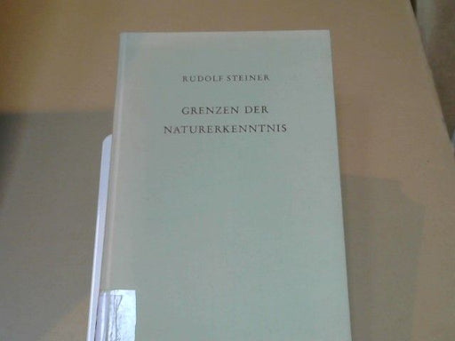 Rudolf Steiner: Grenzen der Naturerkenntnis : Acht Vorträge, Dornach 1920. GA 322