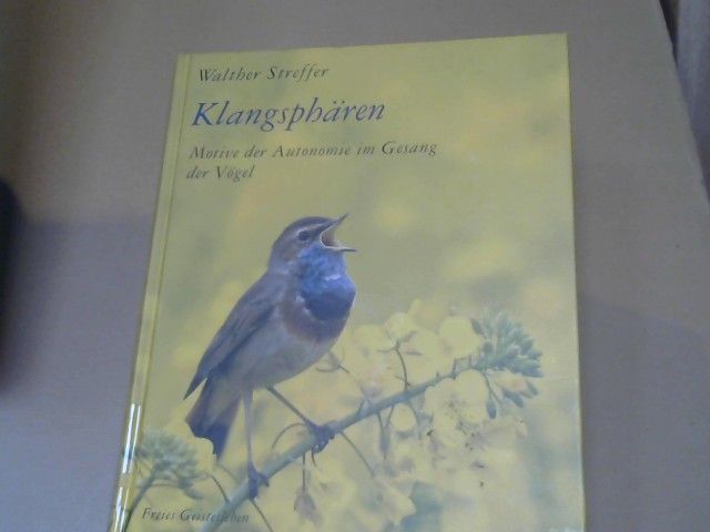 Walther Streffer: Klangsphären : Motive der Autonomie im Gesang der Vögel