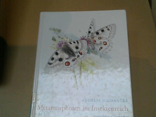 Andreas Suchantke: Metamorphosen im Insektenreich : Beitrag zu einem Kapitel der Tierwesenskunde