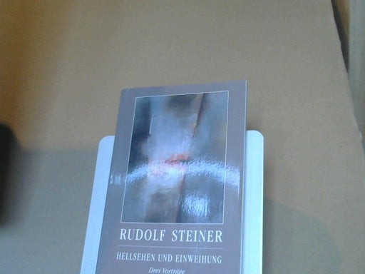 Rudolf (Mitwirkender) und Jean-Claude (Herausgeber) Lin Steiner: Hellsehen und Einweihung : drei Vorträge
