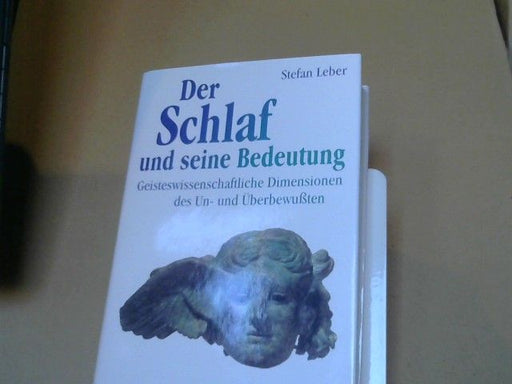 Stefan Leber: Der Schlaf und seine Bedeutung : geisteswissenschaftliche Dimensionen des Un- und Überbewussten