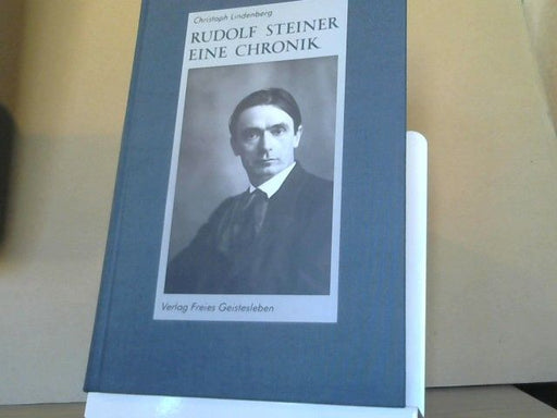 Christoph Lindenberg: Rudolf Steiner : eine Chronik ; 1861 - 1925