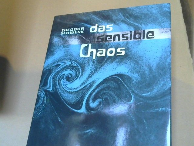 Theodor Schwenk: Das sensible Chaos : Strömendes Formenschaffen in Wasser u. Luft