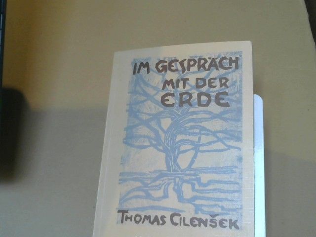 Thomas Cilensek: Im Gespräch mit der Erde : Gedichte