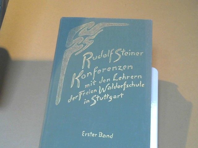 Rudolf Steiner: Konferenzen mit den Lehrern der Freien Waldorfschule in Stuttgart; Teil: Bd. 1., Das erste und zweite Schuljahr