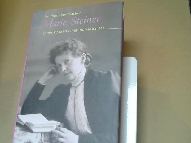 Wilfried Hammacher: Marie Steiner : Lebensspuren einer Individualität
