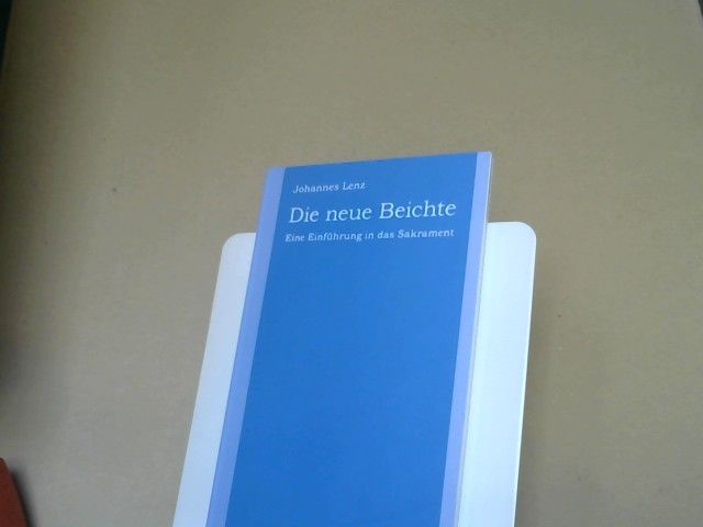 Johannes Lenz: Die neue Beichte : e. Einf. in d. Sakrament