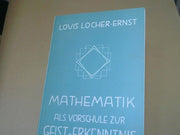 Louis Locher-Ernst: Mathematik als Vorschule zur Geist-Erkenntnis