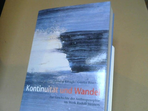 Lorenzo und Günter Röschert Ravagli: Kontinuität und Wandel : zur Geschichte der Anthroposophie im Werk Rudolf Steiners