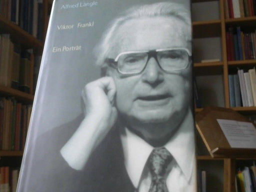Alfried Längle: Viktor Frankl : ein Porträt