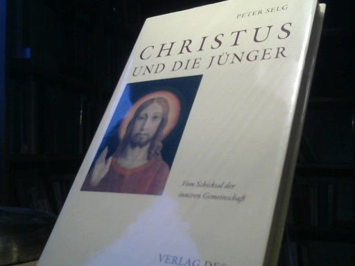 Peter Selg: Christus und die Jünger : vom Schicksal der inneren Gemeinschaft