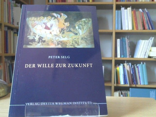 Peter Selg: Der Wille zur Zukunft