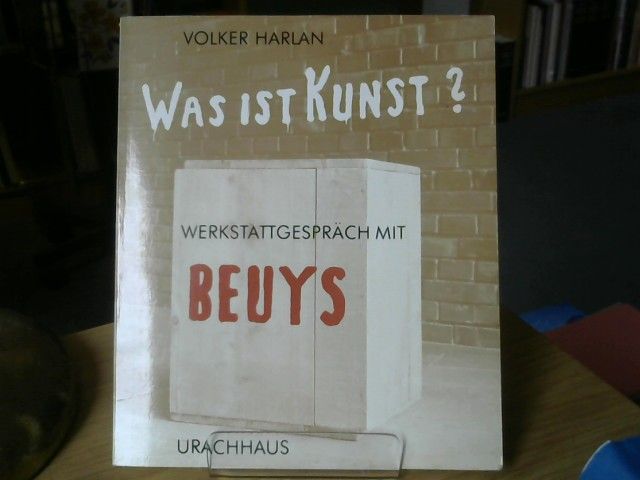 Volker und Joseph Beuys Harlan: Was ist Kunst? : Werkstattgespräch mit Beuys