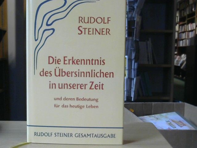 Rudolf Steiner: Die Erkenntnis des Übersinnlichen in unserer Zeit und deren Bedeutung für das heutige Leben : 13 öffentl. Vorträge, gehalten zwischen d. 11. Oktober 1906 u.d. 26. April 1907 im Architektenhaus zu Berlin. GA 55