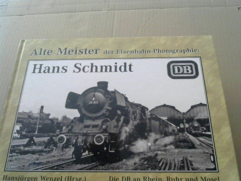 Hans Mitwirkender] und Hans-Jürgen [Wenzel Schmidt: Hans Schmidt : [die DB an Rhein, Ruhr und Mosel