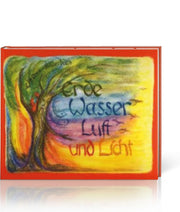 Erde, Wasser, Luft und Licht