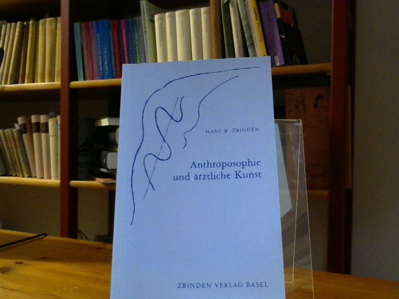 Hans W. Zbinden: Anthroposophie und ärztliche Kunst.