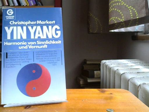 Christopher Markert: Yin Yang : Harmonie von Sinnlichkeit u. Vernunft