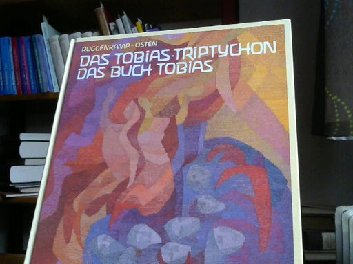 Barbara und Katrin Hofmann Nordmeyer: Das Tobias-Triptychon; Das Buch Tobias