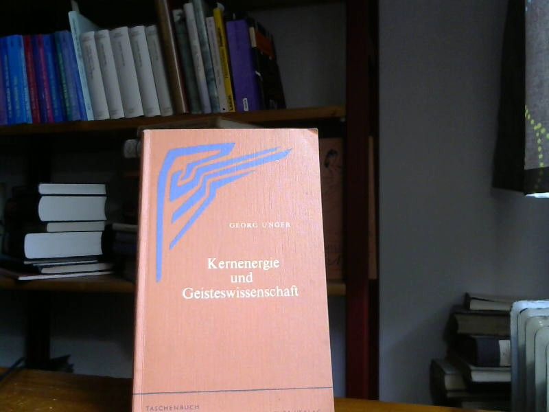Georg UNGER: Kernenergie und Geisteswissenschaft. Phil.-Anthr. Verlag. 1979