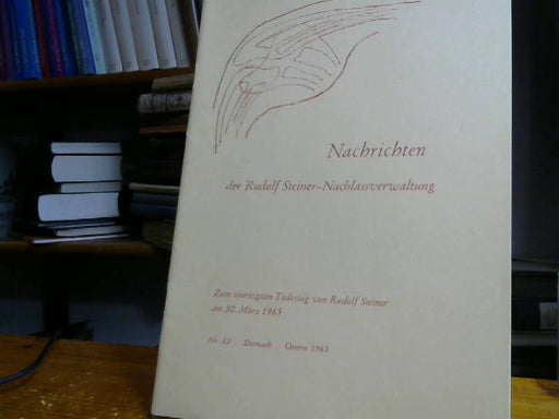 Rudolf Steiner: Nachrichten R. Steiner Nachlassverwaltung