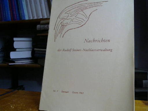 Rudolf Steiner: Nachrichten R. Steiner Nachlassverwaltung
