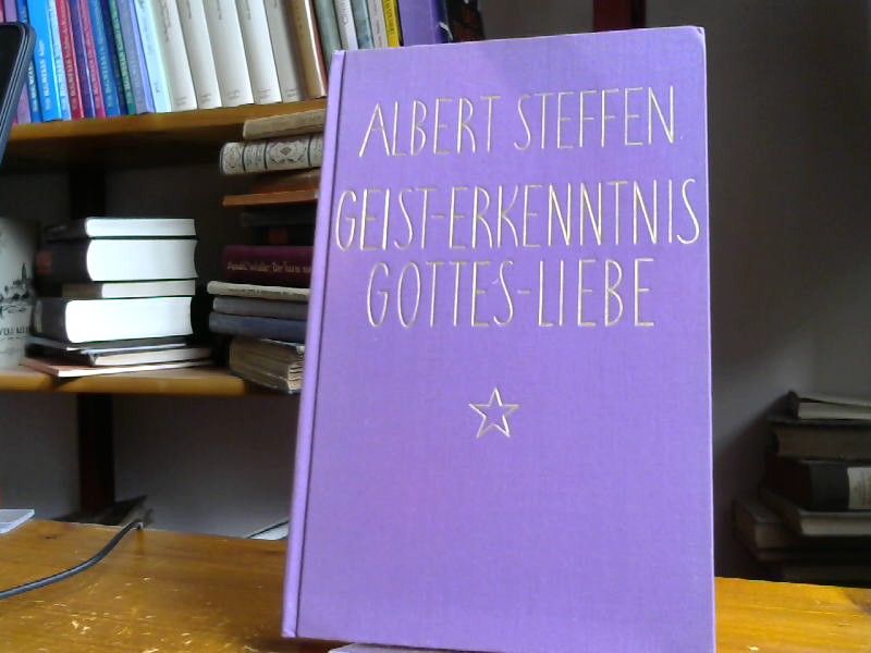 Albert Steffen: Geist-Erkenntnis, Gottes-Liebe