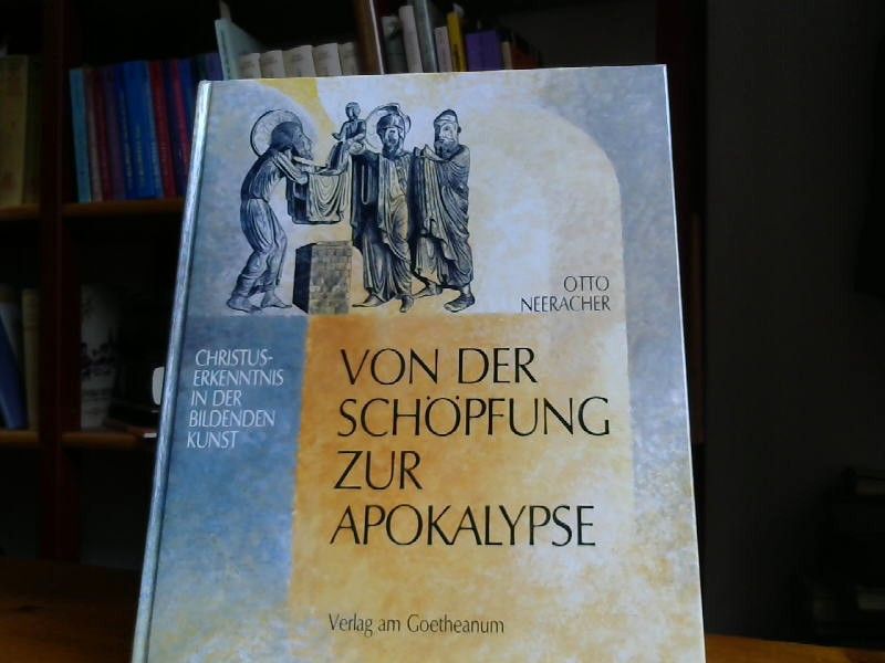 Otto Neeracher: Von der Schöpfung zur Apokalypse. Christus-Erkenntnis in der Bildendenkunst
