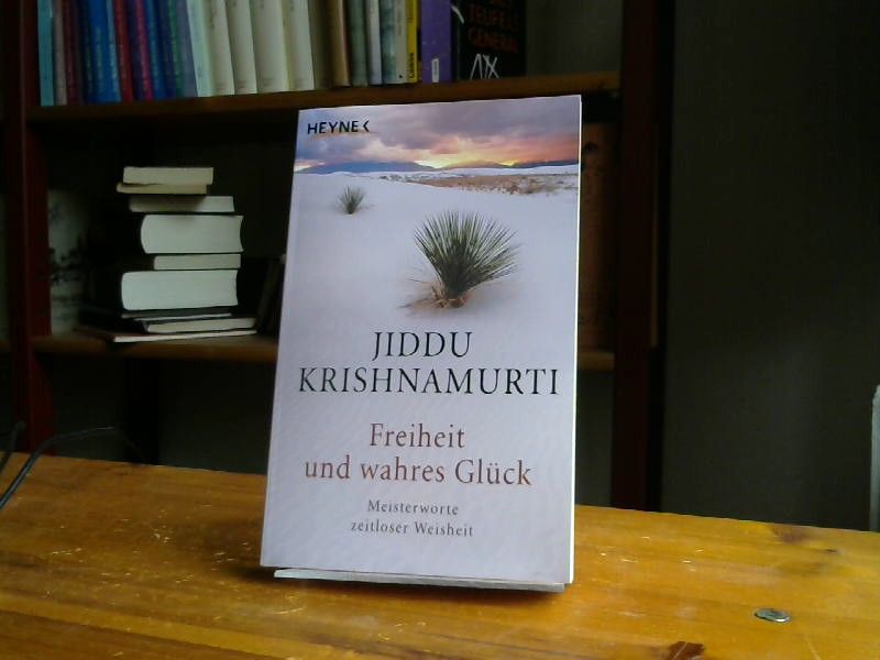 Jiddu und Susunaga (Hrsg.) Weeraperuma Krishnamurti: Freiheit und wahres Glück : Meisterworte zeitloser Weisheit
