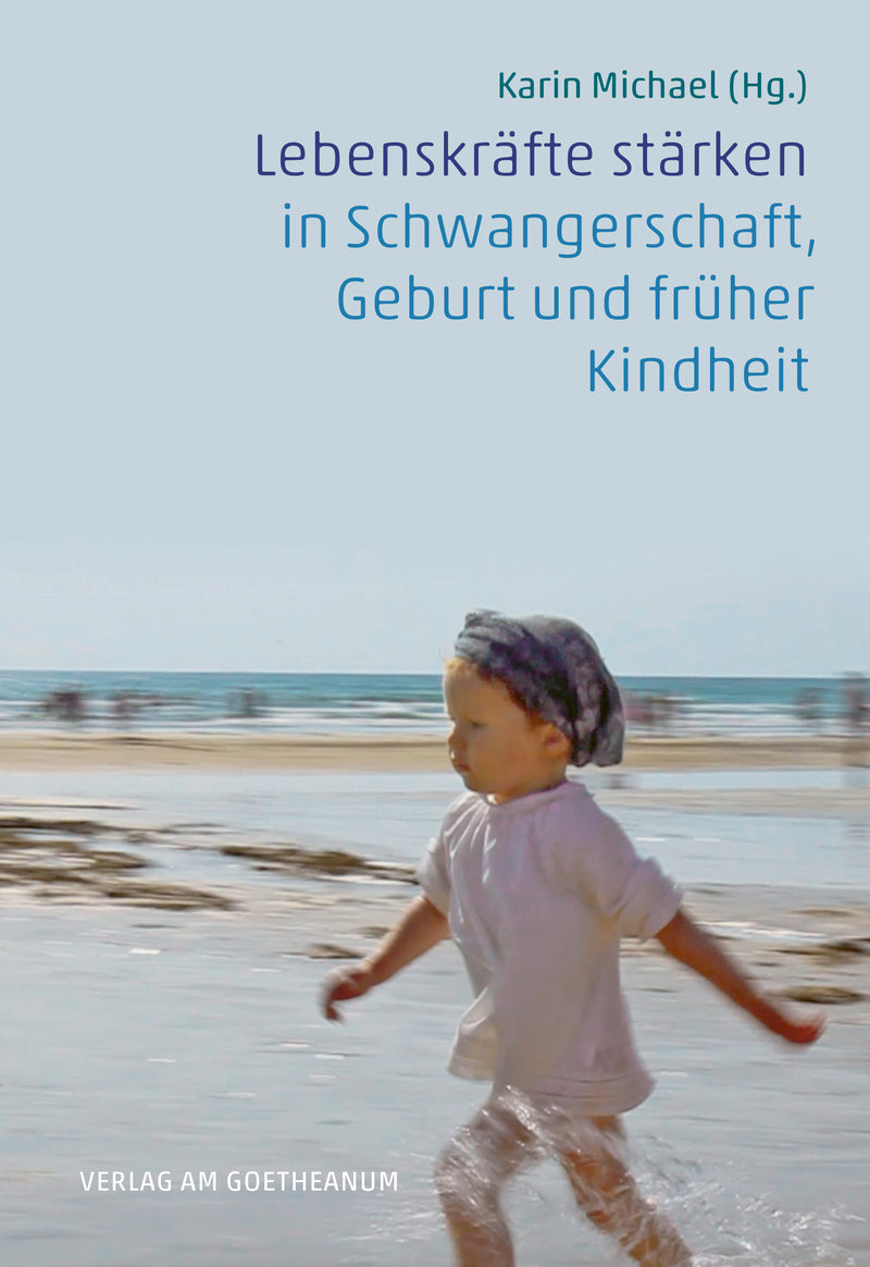 Lebenskräfte stärken in Schwangerschaft, Geburt und früher Kindheit