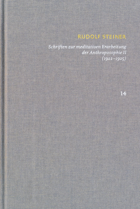 Schriften über meditative Erarbeitung der Anthroposophie II (1922‒1925). Drei Schritte der Anthroposophie, vom Seelenleben – Anthroposophische Leitsätze