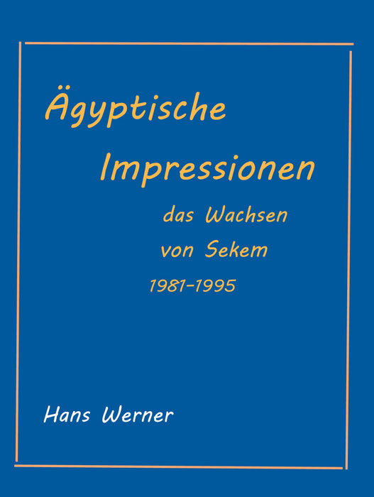 Ägyptische Impressionen: Das Werden von Sekem 1981-1995