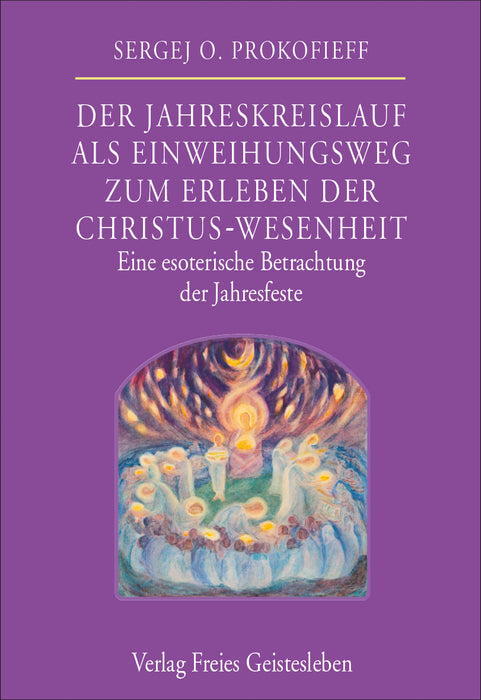 Der Jahreskreislauf als Einweihungsweg zum Erleben der Christus-Wesenheit : eine esoterische Betrachtung der Jahresfeste [engel-37258]