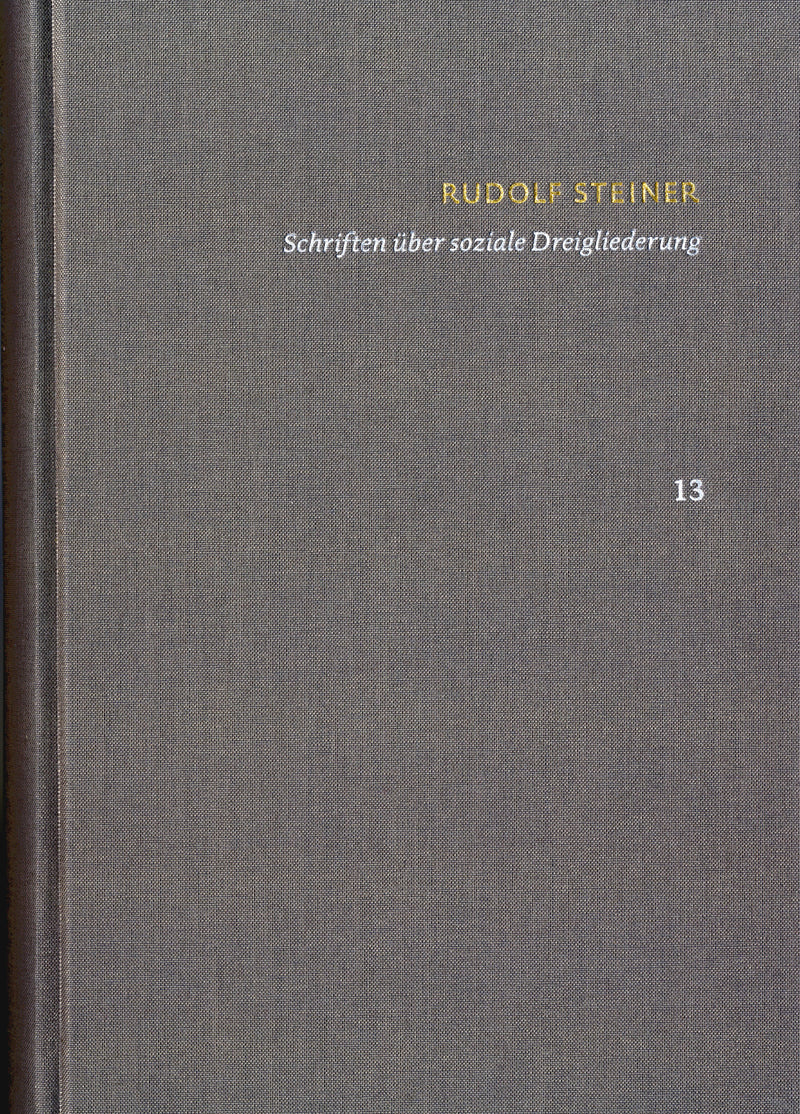 Rudolf Steiner: Schriften. Kritische Ausgabe / Band 13: Schriften über soziale Dreigliederung