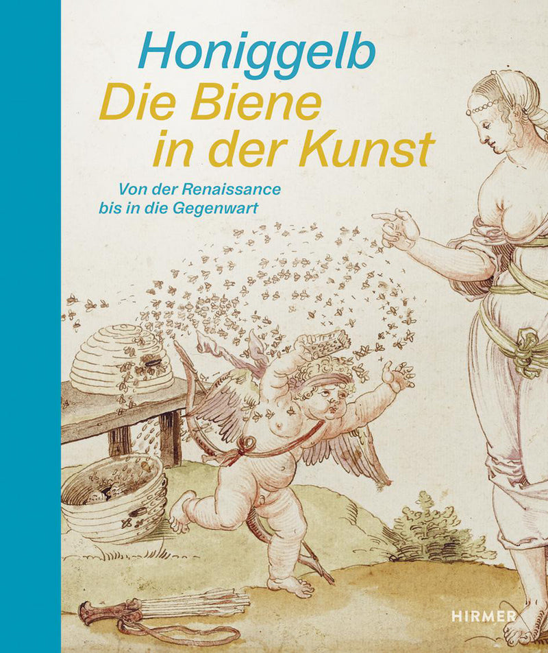 Honiggelb - Die Biene in der Kunst. Von der Renaissance bis in die Gegenwart