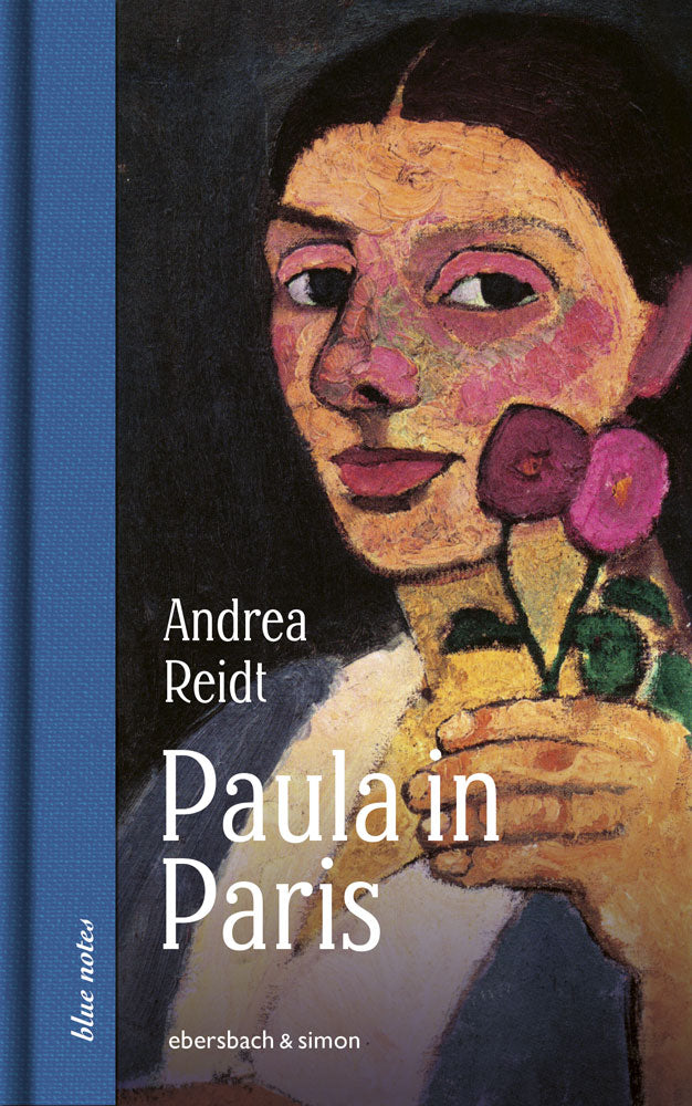 Paula in Paris. Paula Modersohn-Becker in der Welthauptstadt der Kunst