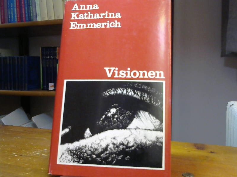 P. Karl Erhard und Anna Katharina Emmerich Schmöger: Visionen über die Engel, die Armen Seelen im Fegfeuer, die streitende Kirche u. a