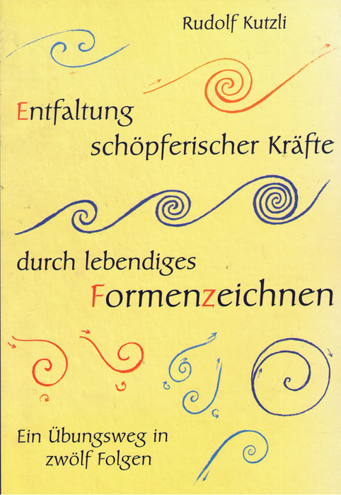 Entfaltung schöpferischer Kräfte durch lebendiges Formenzeichnen