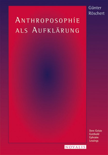 Anthroposophie als Aufklärung: Dem Geiste Gotthold Ephraim Lessings