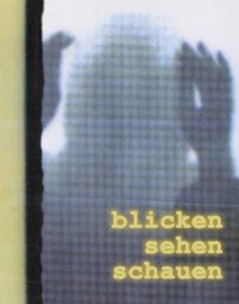 Blicken, Sehen, Schauen