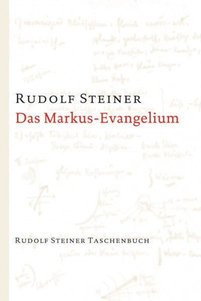 Das Markus-Evangelium: 10 Vorträge, Basel 1912